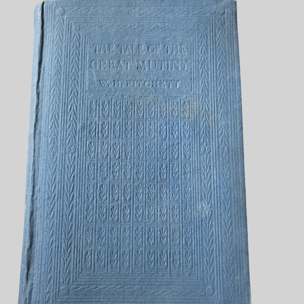 The Tale of the Great Mutiny W.H. Fitchett 1911 9th Impression Smith Elder & Co